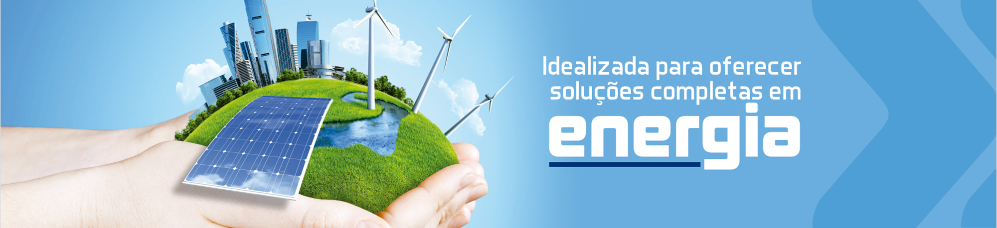 Idealizada para oferecer soluções completas em energia